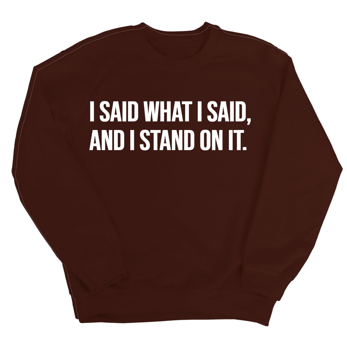 I Said What I Said and I Stand on It Unisex Sweatshirt-Sweatshirt-The Original God Ain't Petty But I Am