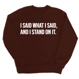 I Said What I Said and I Stand on It Unisex Sweatshirt-Sweatshirt-The Original God Ain't Petty But I Am