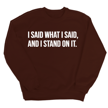 I Said What I Said and I Stand on It Unisex Sweatshirt-Sweatshirt-The Original God Ain't Petty But I Am