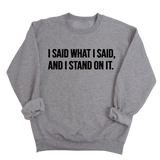 I Said What I Said and I Stand on It Unisex Sweatshirt-Sweatshirt-The Original God Ain't Petty But I Am
