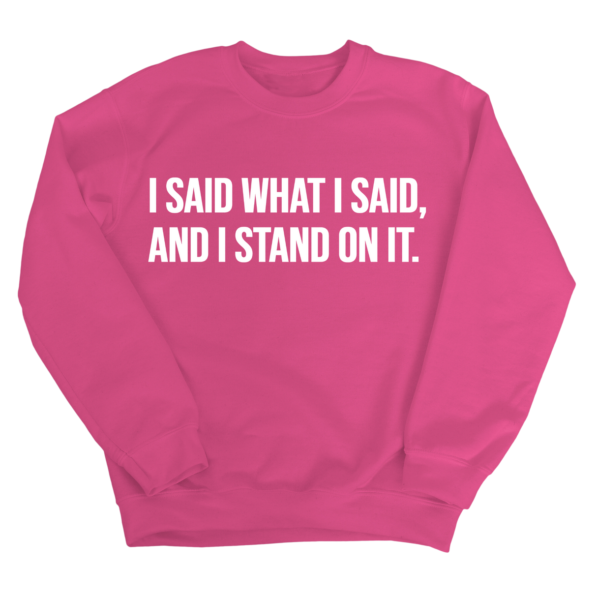 I Said What I Said and I Stand on It Unisex Sweatshirt-Sweatshirt-The Original God Ain't Petty But I Am