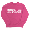 I Said What I Said and I Stand on It Unisex Sweatshirt-Sweatshirt-The Original God Ain't Petty But I Am