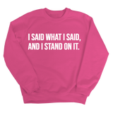I Said What I Said and I Stand on It Unisex Sweatshirt-Sweatshirt-The Original God Ain't Petty But I Am