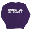 I Said What I Said and I Stand on It Unisex Sweatshirt-Sweatshirt-The Original God Ain't Petty But I Am