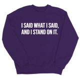 I Said What I Said and I Stand on It Unisex Sweatshirt-Sweatshirt-The Original God Ain't Petty But I Am