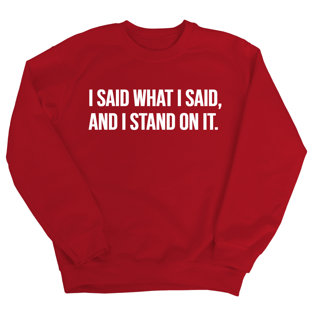 I Said What I Said and I Stand on It Unisex Sweatshirt-Sweatshirt-The Original God Ain't Petty But I Am
