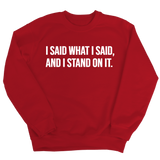 I Said What I Said and I Stand on It Unisex Sweatshirt-Sweatshirt-The Original God Ain't Petty But I Am