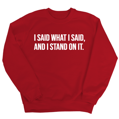 I Said What I Said and I Stand on It Unisex Sweatshirt-Sweatshirt-The Original God Ain't Petty But I Am