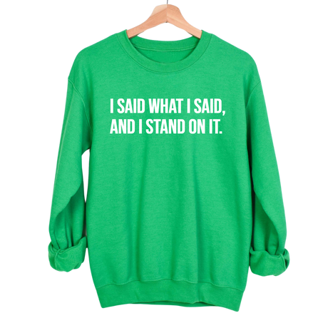 I Said What I Said and I Stand on It Unisex Sweatshirt-Sweatshirt-The Original God Ain't Petty But I Am