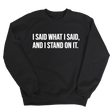 I Said What I Said and I Stand on It Unisex Sweatshirt-Sweatshirt-The Original God Ain't Petty But I Am