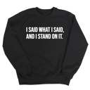 I Said What I Said and I Stand on It Unisex Sweatshirt-Sweatshirt-The Original God Ain't Petty But I Am