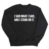 I Said What I Said and I Stand on It Unisex Sweatshirt-Sweatshirt-The Original God Ain't Petty But I Am