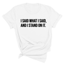 I Said What I Said and I Stand on It Unisex Tee-T-Shirt-The Original God Ain't Petty But I Am