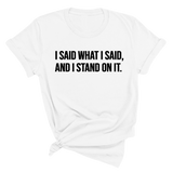 I Said What I Said and I Stand on It Unisex Tee-T-Shirt-The Original God Ain't Petty But I Am