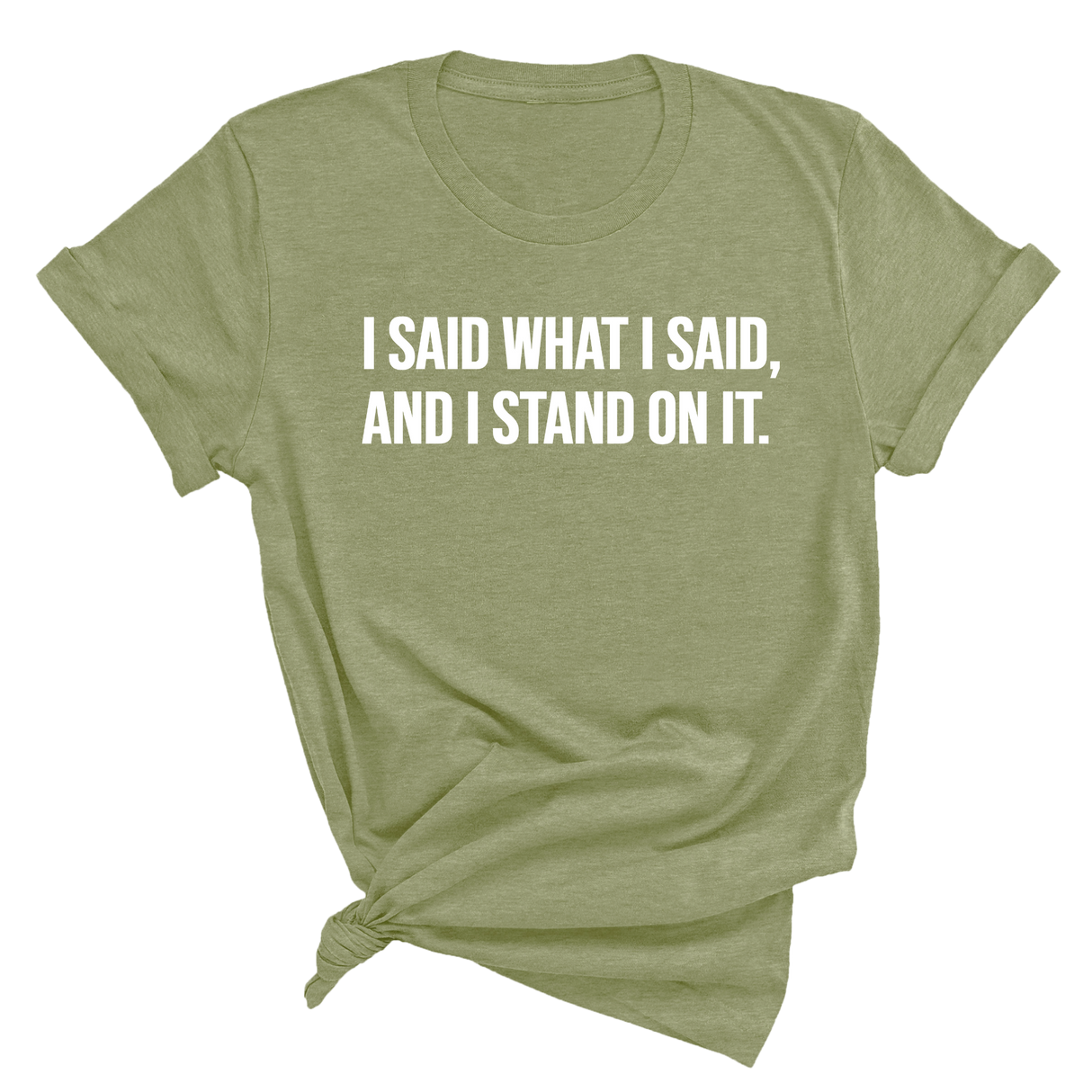I Said What I Said and I Stand on It Unisex Tee-T-Shirt-The Original God Ain't Petty But I Am