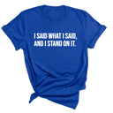 I Said What I Said and I Stand on It Unisex Tee-T-Shirt-The Original God Ain't Petty But I Am