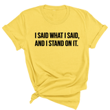 I Said What I Said and I Stand on It Unisex Tee-T-Shirt-The Original God Ain't Petty But I Am