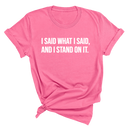 I Said What I Said and I Stand on It Unisex Tee-T-Shirt-The Original God Ain't Petty But I Am