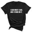 I Said What I Said and I Stand on It Unisex Tee-T-Shirt-The Original God Ain't Petty But I Am