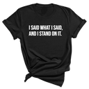 I Said What I Said and I Stand on It Unisex Tee-T-Shirt-The Original God Ain't Petty But I Am