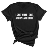 I Said What I Said and I Stand on It Unisex Tee-T-Shirt-The Original God Ain't Petty But I Am