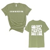 I Sit on the Petty Pew God Ain't Petty but I am REMIX Unisex Tee (Front and Back Design Print)-T-Shirt-The Original God Ain't Petty But I Am