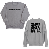 I Sit on the Petty Pew God Ain't Petty but I am Remix Unisex Sweatshirt (Front and Back Design Print)-Sweatshirt-The Original God Ain't Petty But I Am