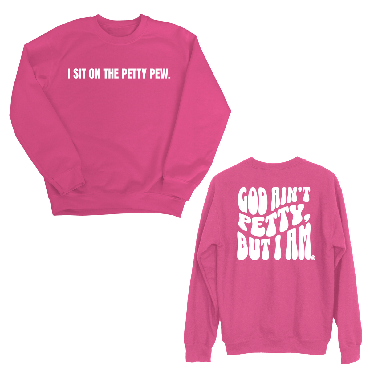 I Sit on the Petty Pew God Ain't Petty but I am Remix Unisex Sweatshirt (Front and Back Design Print)-Sweatshirt-The Original God Ain't Petty But I Am