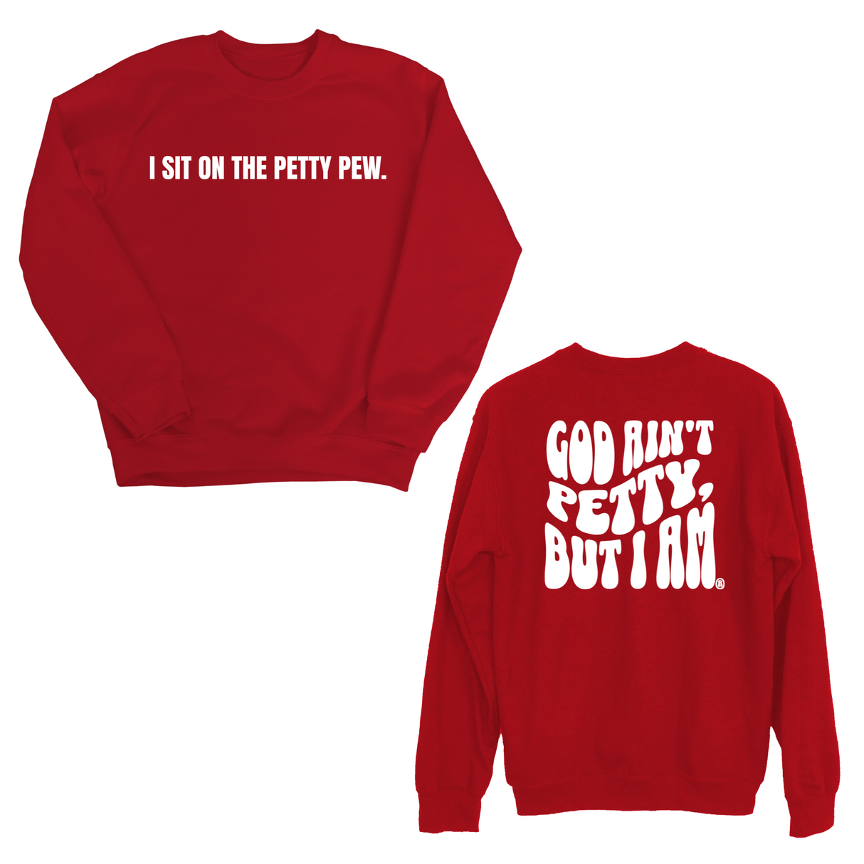 I Sit on the Petty Pew God Ain't Petty but I am Remix Unisex Sweatshirt (Front and Back Design Print)-Sweatshirt-The Original God Ain't Petty But I Am