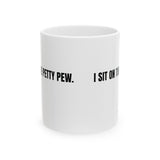 I Sit on the Petty Pew Mug 11oz (White & Black)-Mug-The Original God Ain't Petty But I Am
