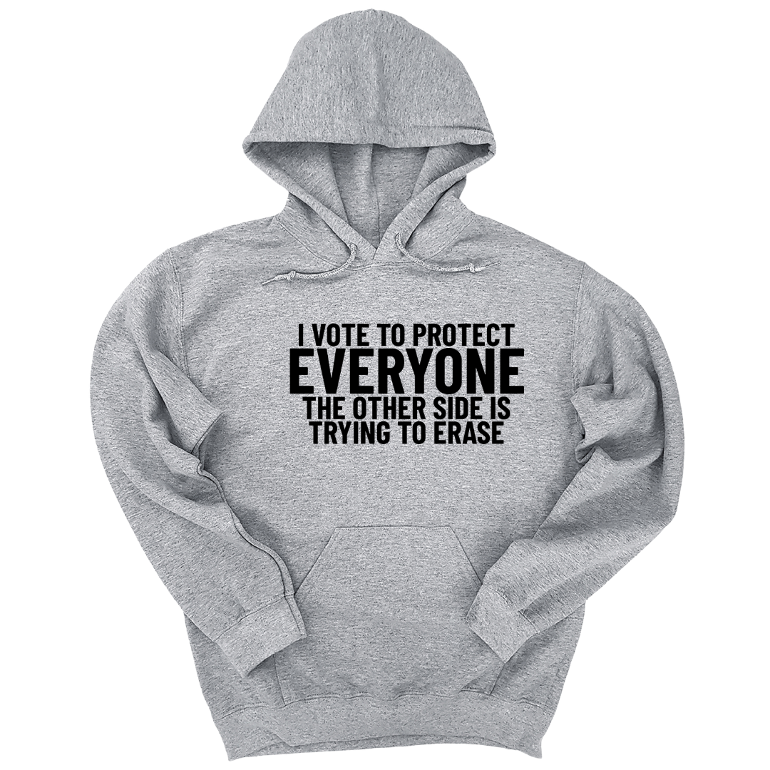 I Vote to Protect Everyone The Other Side is Trying to Erase Unisex Hoodie-Hoodie-The Original God Ain't Petty But I Am