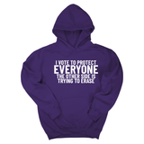 I Vote to Protect Everyone The Other Side is Trying to Erase Unisex Hoodie-Hoodie-The Original God Ain't Petty But I Am