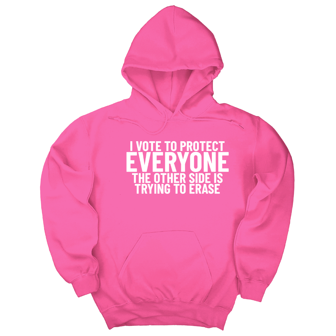 I Vote to Protect Everyone The Other Side is Trying to Erase Unisex Hoodie-Hoodie-The Original God Ain't Petty But I Am