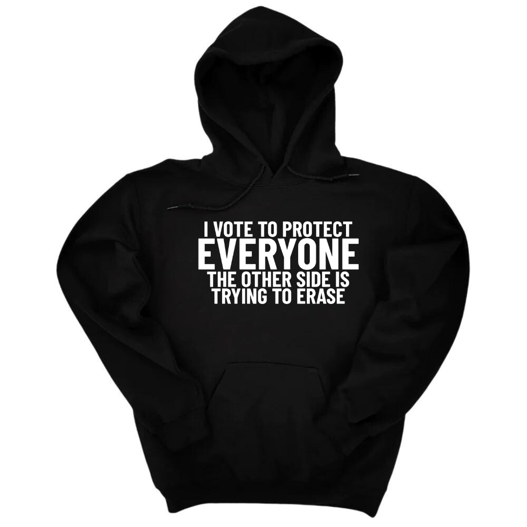 I Vote to Protect Everyone The Other Side is Trying to Erase Unisex Hoodie-Hoodie-The Original God Ain't Petty But I Am