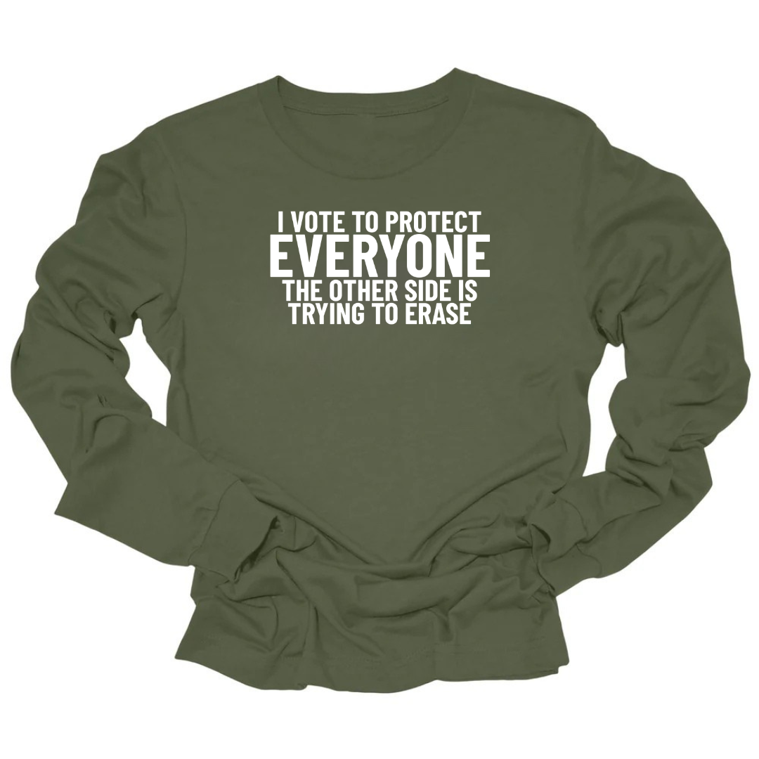 I Vote to Protect Everyone The Other Side is Trying to Erase Unisex Long Sleeved Tee-Long Sleeved T-Shirt-The Original God Ain't Petty But I Am