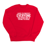 I Vote to Protect Everyone The Other Side is Trying to Erase Unisex Sweatshirt-Sweatshirt-The Original God Ain't Petty But I Am