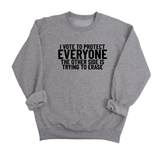 I Vote to Protect Everyone The Other Side is Trying to Erase Unisex Sweatshirt-Sweatshirt-The Original God Ain't Petty But I Am