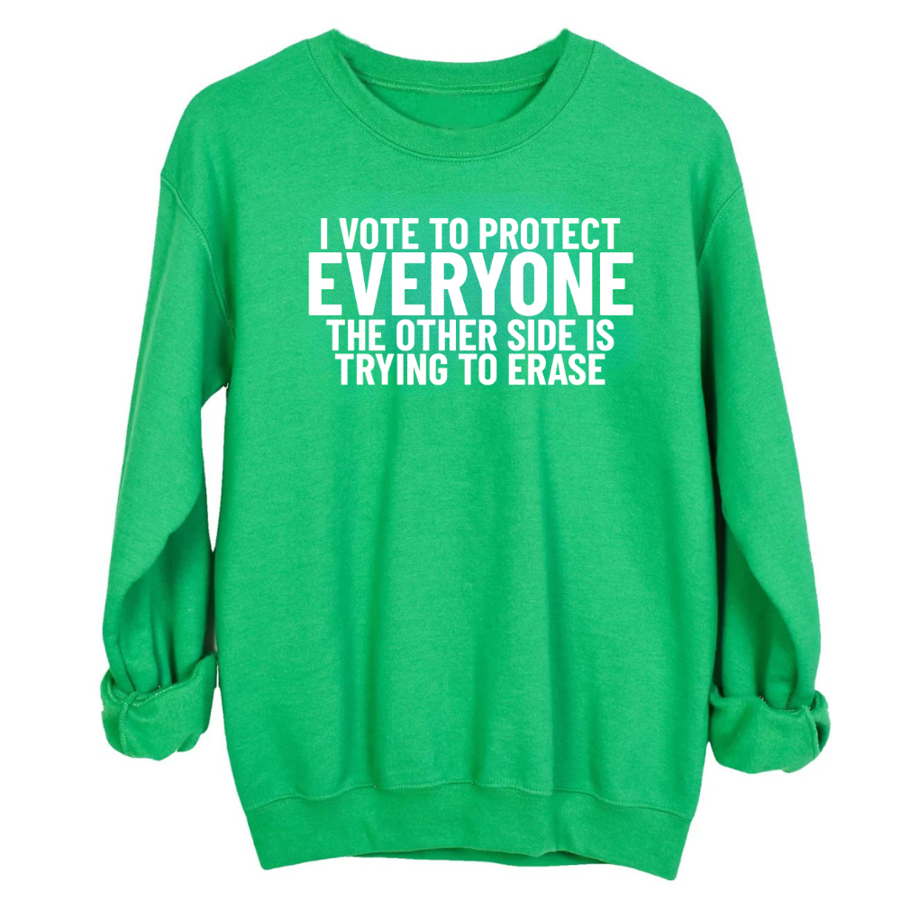I Vote to Protect Everyone The Other Side is Trying to Erase Unisex Sweatshirt-Sweatshirt-The Original God Ain't Petty But I Am