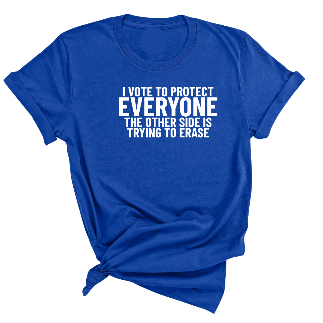 I Vote to Protect Everyone The Other Side is Trying to Erase Unisex Tee-T-Shirt-The Original God Ain't Petty But I Am