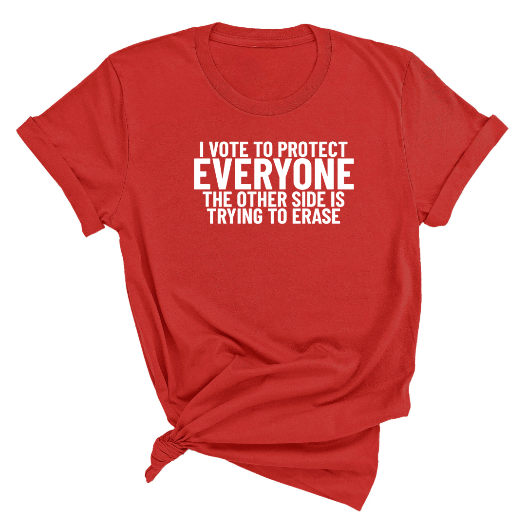 I Vote to Protect Everyone The Other Side is Trying to Erase Unisex Tee-T-Shirt-The Original God Ain't Petty But I Am
