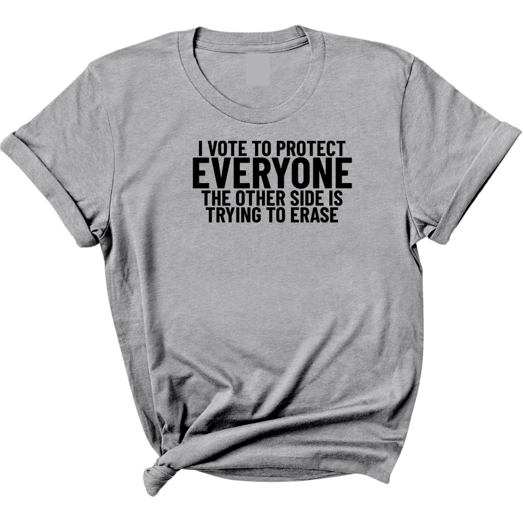 I Vote to Protect Everyone The Other Side is Trying to Erase Unisex Tee-T-Shirt-The Original God Ain't Petty But I Am