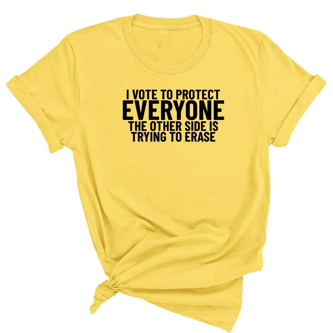 I Vote to Protect Everyone The Other Side is Trying to Erase Unisex Tee-T-Shirt-The Original God Ain't Petty But I Am