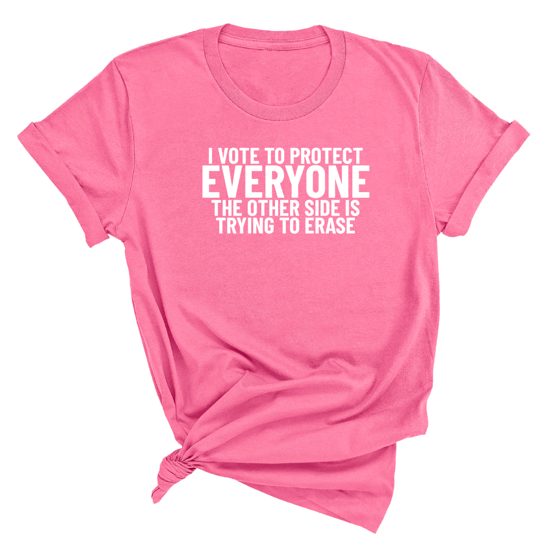 I Vote to Protect Everyone The Other Side is Trying to Erase Unisex Tee-T-Shirt-The Original God Ain't Petty But I Am