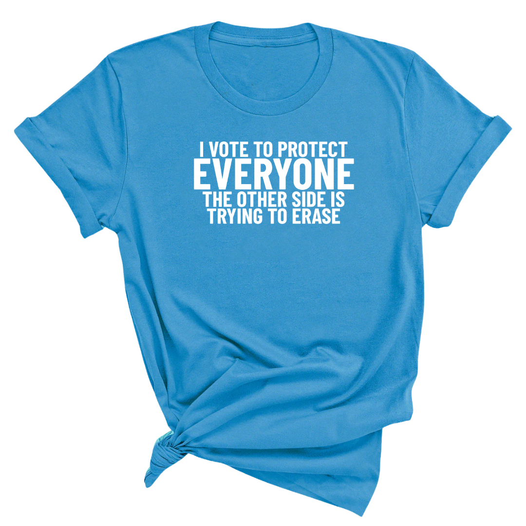 I Vote to Protect Everyone The Other Side is Trying to Erase Unisex Tee-T-Shirt-The Original God Ain't Petty But I Am