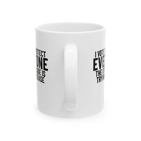 I Vote to Protect Everyone the Other Side is Trying to Erase Mug 11oz (White & Black)-Mug-The Original God Ain't Petty But I Am