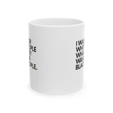 I Want for White People What They Want for Black People Mug 11oz (White & Black)-Mug-The Original God Ain't Petty But I Am