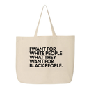 I Want for White People What They Want for Black People Tote bag-Tote Bag-The Original God Ain't Petty But I Am