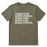 I Want for White People What They Want for Black People Unisex Tee-T-Shirt-The Original God Ain't Petty But I Am