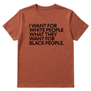 I Want for White People What They Want for Black People Unisex Tee-T-Shirt-The Original God Ain't Petty But I Am
