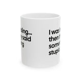 I Was Healing. Then They Said Something Stupid Mug 11oz (White & Black)-Mug-The Original God Ain't Petty But I Am